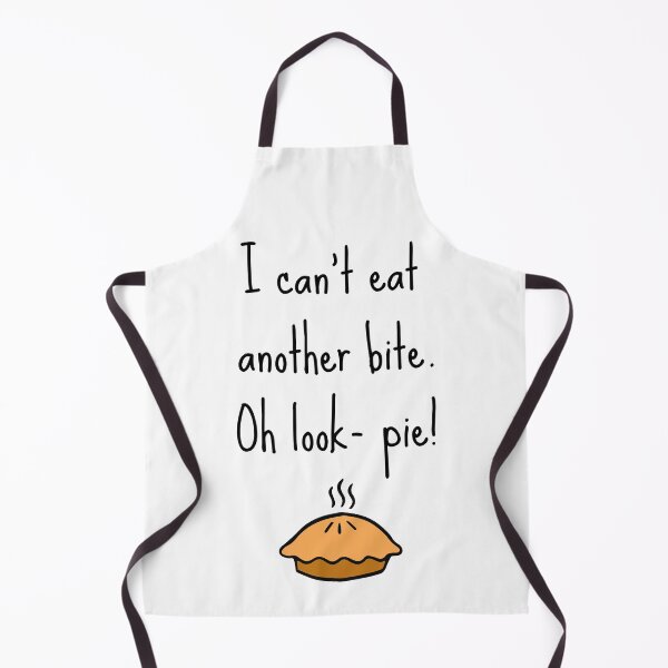 Item preview, I Can't Eat Another Bite Oh Look Pie designed and sold by BlakefourDesign.