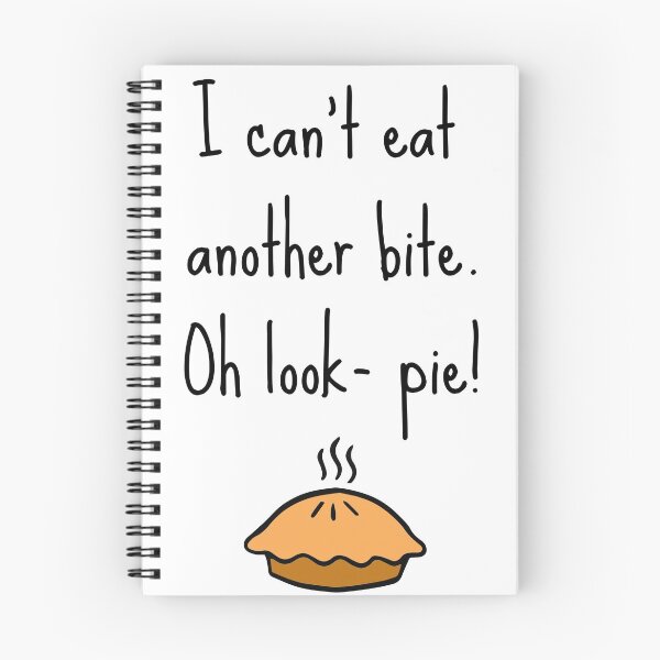 Item preview, I Can't Eat Another Bite Oh Look Pie designed and sold by BlakefourDesign.
