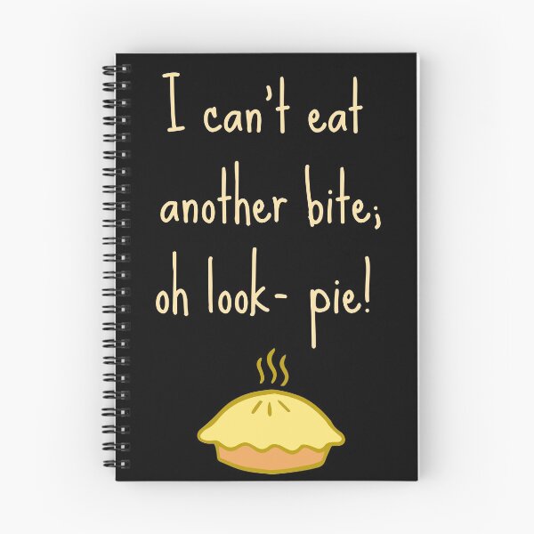 Item preview, Copy of I Can't Eat Another Bite Oh Look Pie designed and sold by BlakefourDesign.