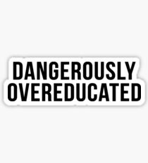 Dangerously Overeducated Sticker