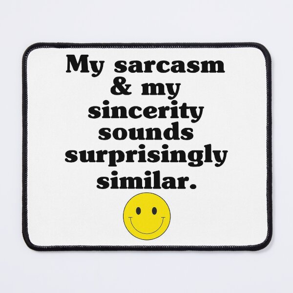 Item preview, My Sarcasm And My Sincerity Sounds Surprisingly Similar - Sarcastic Quotes designed and sold by ItsRyn.