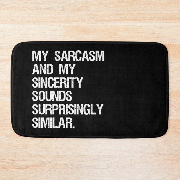 Item preview, My Sarcasm And My Sincerity Sounds Surprisingly Similar - Sarcastic Quotes designed and sold by ItsRyn.