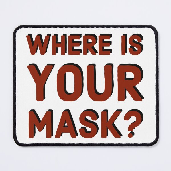 Item preview, Where is your mask? Slogan designed and sold by Pittstop.