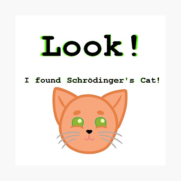 Item preview, Look! I found Schrödinger's Cat! designed and sold by BadgertheBagel.