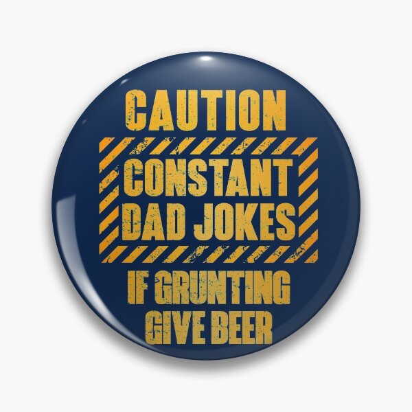 Item preview, Caution Constant Dad Jokes If Grunting Give Beer designed and sold by HappySchnapper.
