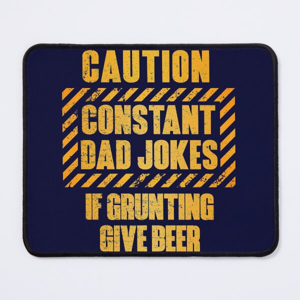 Item preview, Caution Constant Dad Jokes If Grunting Give Beer designed and sold by HappySchnapper.