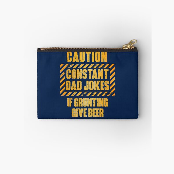 Item preview, Caution Constant Dad Jokes If Grunting Give Beer designed and sold by HappySchnapper.