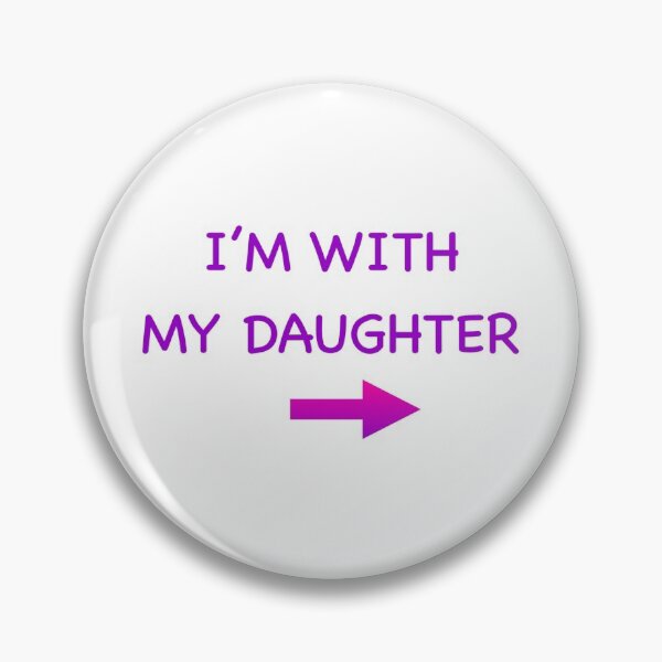 Item preview, I'M WITH - DAUGHTER designed and sold by SunshineVine.