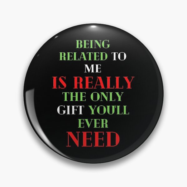 Item preview, Being Related To Me Is Really The Only Gift You'll Ever Need Christmas Present Holidays designed and sold by EllConApparel.
