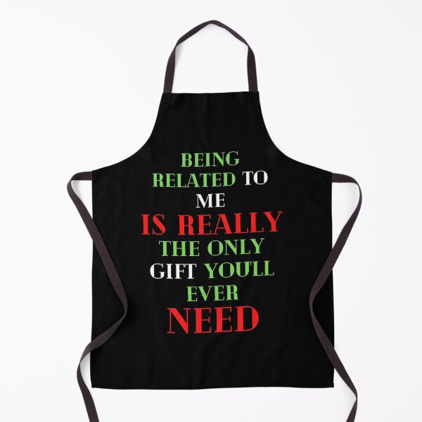 Item preview, Being Related To Me Is Really The Only Gift You'll Ever Need Christmas Present Holidays designed and sold by EllConApparel.