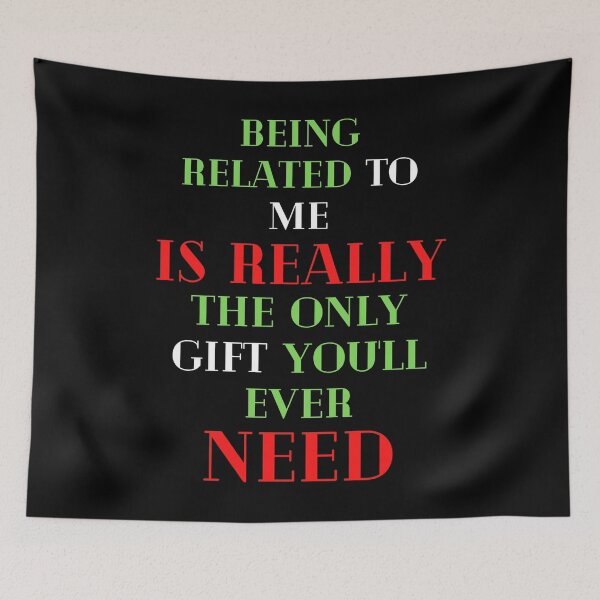 Item preview, Being Related To Me Is Really The Only Gift You'll Ever Need Christmas Present Holidays designed and sold by EllConApparel.