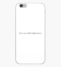 lol ur not millie bobby brown iPhone Case