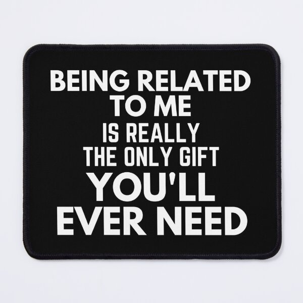 Item preview, Being Related To Me Is Really The Only Gift You'll Ever Need Christmas Present Holidays White designed and sold by EllConApparel.