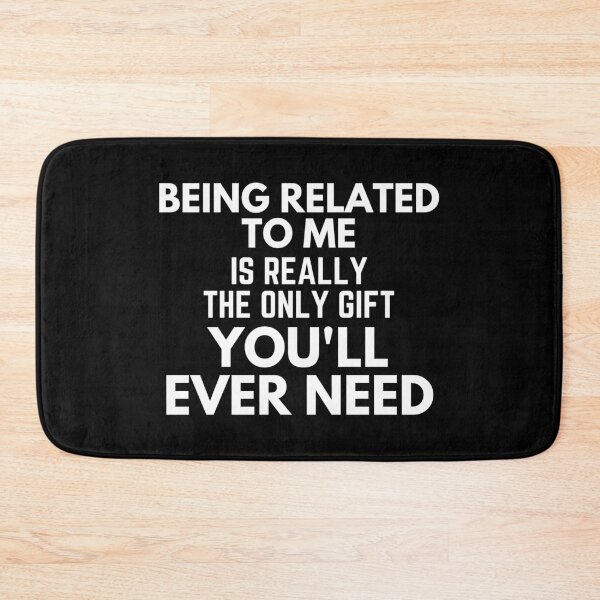Item preview, Being Related To Me Is Really The Only Gift You'll Ever Need Christmas Present Holidays White designed and sold by EllConApparel.