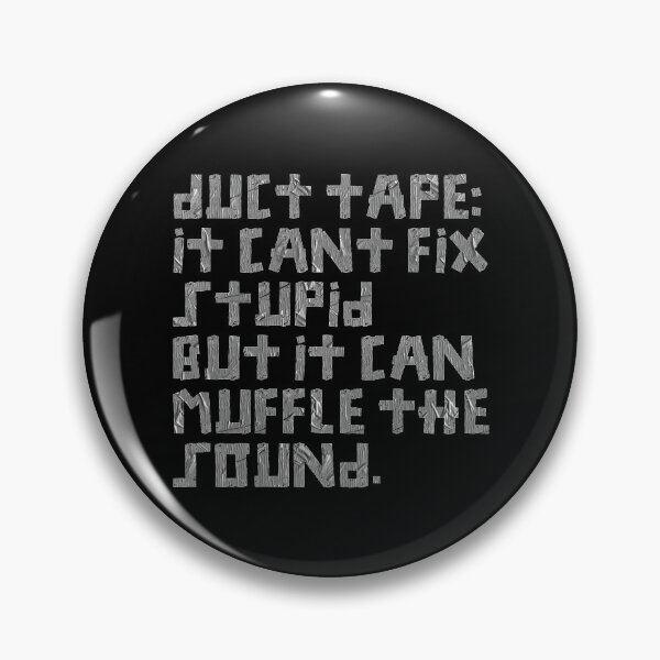 Item preview, Duct Tape it Can't Fix Stupid But It Can Muffle The Sound designed and sold by johnta17.