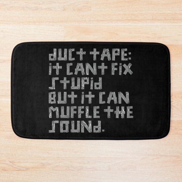 Item preview, Duct Tape it Can't Fix Stupid But It Can Muffle The Sound designed and sold by johnta17.