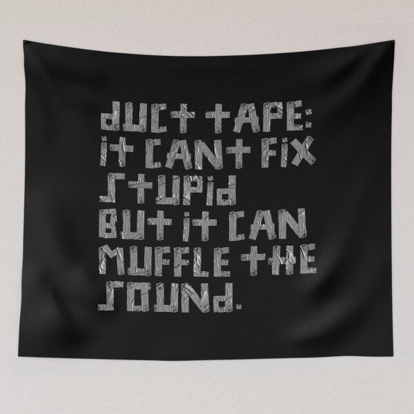 Item preview, Duct Tape it Can't Fix Stupid But It Can Muffle The Sound designed and sold by johnta17.