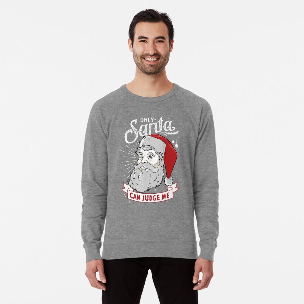 Only santa can outlet judge me sweater