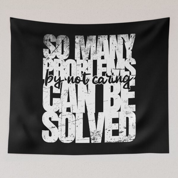 Item preview, So Many Problems Can Be Solved By Not Caring (Grungy WHITE) designed and sold by CRHPOD20.