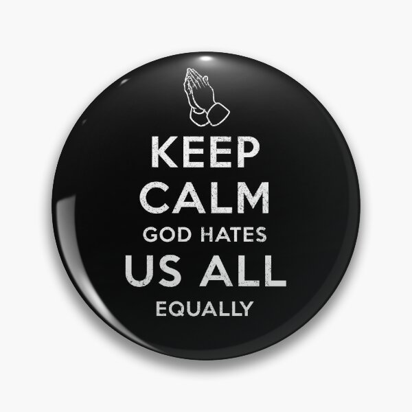 Item preview, Keep Calm God Hates Us All [Worn Design] designed and sold by politicalamity.