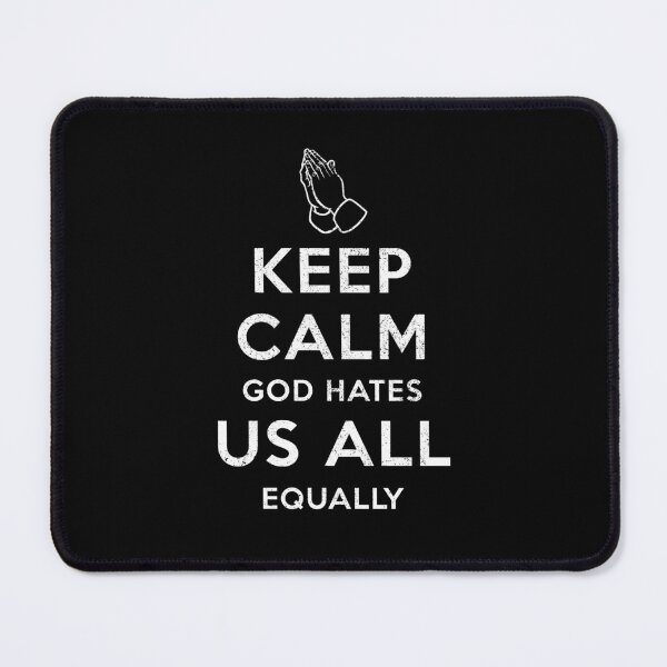 Item preview, Keep Calm God Hates Us All [Worn Design] designed and sold by politicalamity.