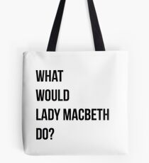 What would Lady Macbeth do? Tote Bag