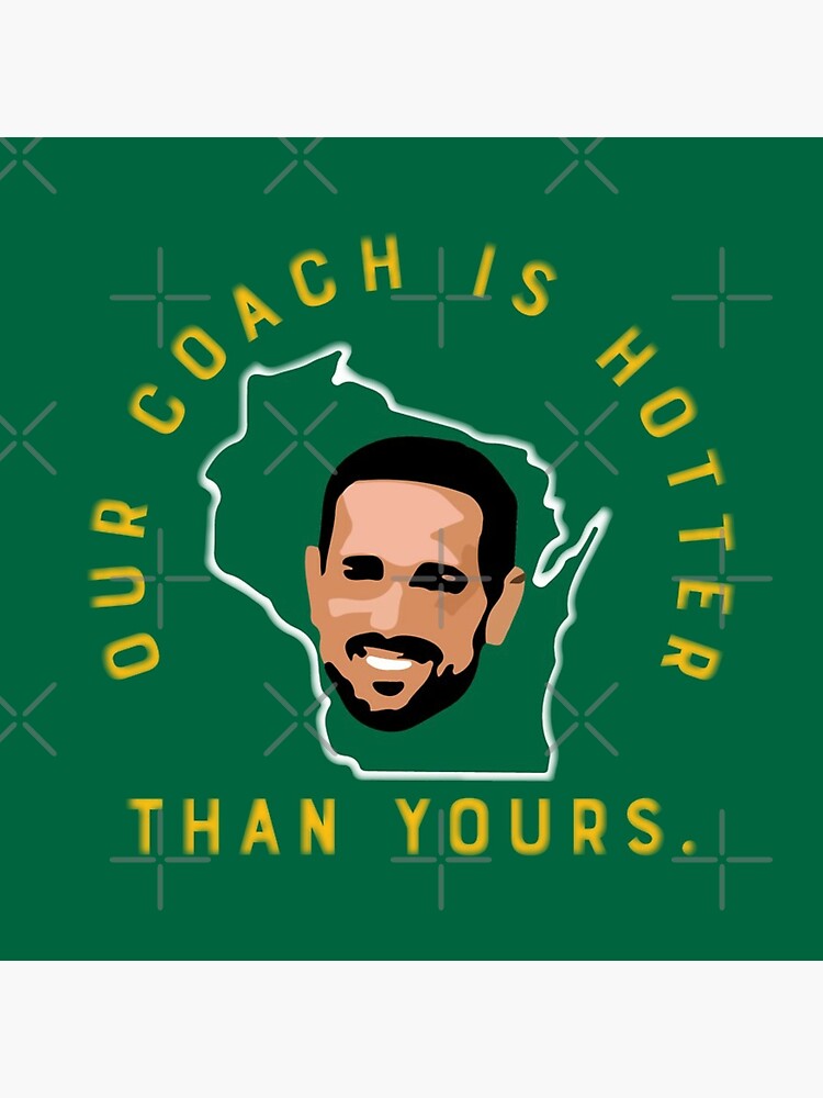 Aaron Rodgers Our Coach Is Hotter Than Yours Matt Lafleur Poster By