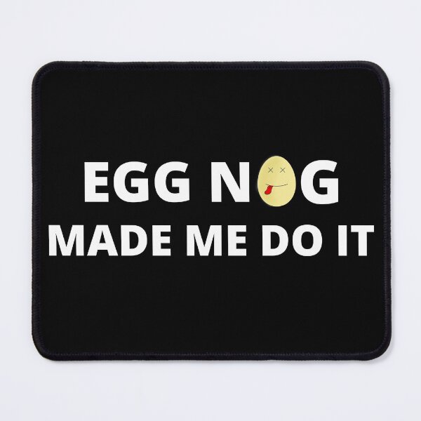 Item preview, Egg Nog Made Me Do It Funny Christmas  designed and sold by elvisg03.