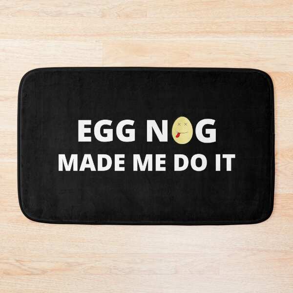 Item preview, Egg Nog Made Me Do It Funny Christmas  designed and sold by elvisg03.