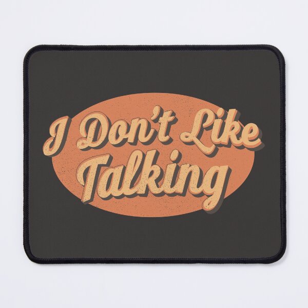 Item preview, I Don't Like Talking designed and sold by Creatively Torn.