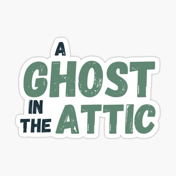 A Ghost in the Attic Sticker