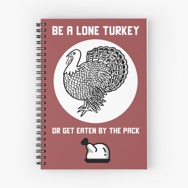 Item preview, Be A Lone Turkey Or Get Eaten By The Pack designed and sold by MottoDigging.