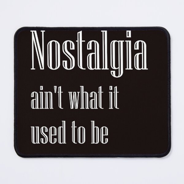 Item preview, Nostalgia ain't what it used to be designed and sold by alien-punk.