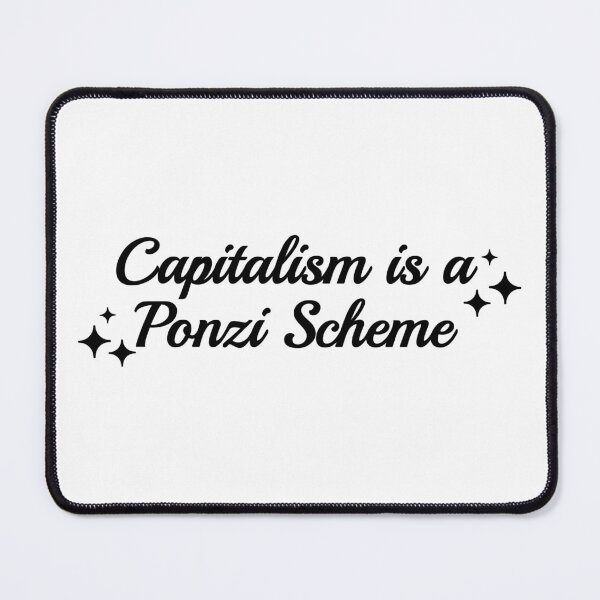 Item preview, Capitalism Is A Ponzi Scheme designed and sold by Picket Club.