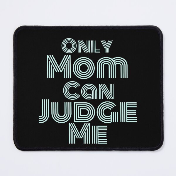 Item preview, Only mom can judge me gift designed and sold by salahnewdesign.