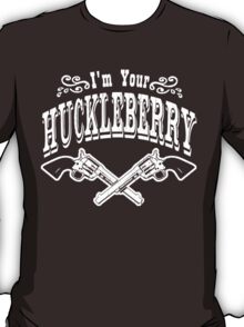 I'm Your Huckleberry (Vintage Distressed) T-Shirt