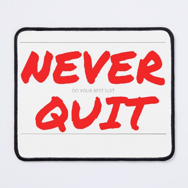 Item preview, never do your best just quit designed and sold by Zion-Weiss.