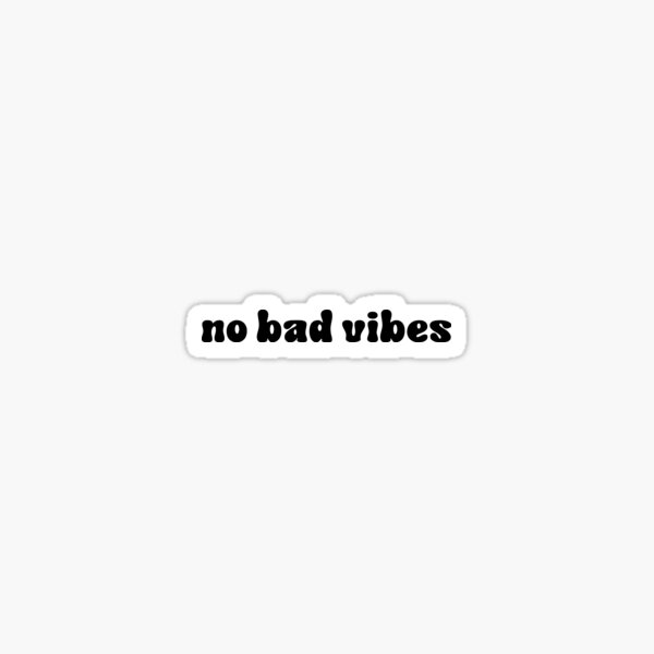 No Bad Vibes Design Sticker For Sale By Ecadesign Redbubble 5645