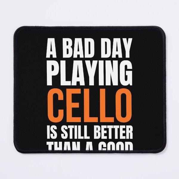 Item preview, A Bad Day Playing Cello is Still.. designed and sold by Crafty-Mornings.