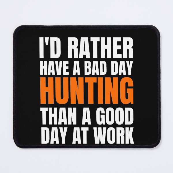 Item preview, I'd Rather Have a Bad Day Hunting... designed and sold by Crafty-Mornings.