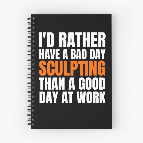 Item preview, I'd Rather Have a Bad Day Sculpting... designed and sold by Crafty-Mornings.