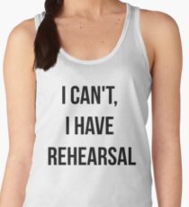 I Can't, I Have Rehearsal Women's Tank Top