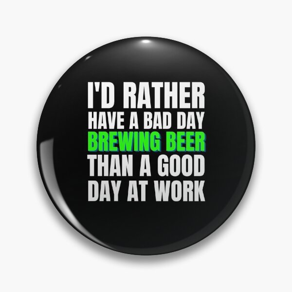 Item preview, I'd Rather Have a Bad Day Brewing Beer... designed and sold by Crafty-Mornings.