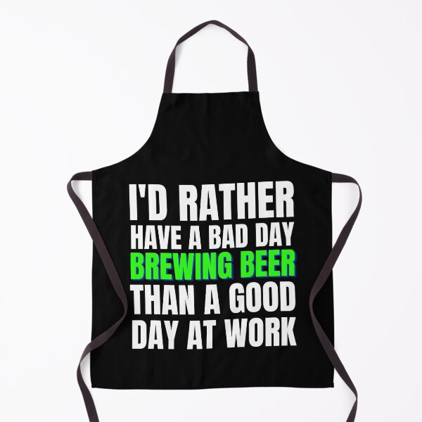 Item preview, I'd Rather Have a Bad Day Brewing Beer... designed and sold by Crafty-Mornings.