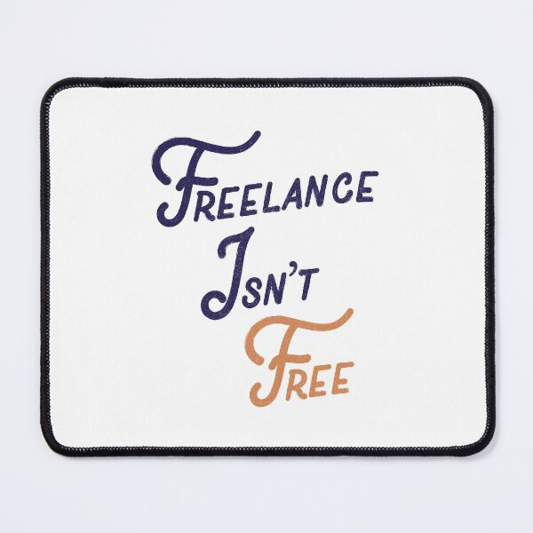 Item preview, Freelance Isn't Free designed and sold by Creatively Torn.