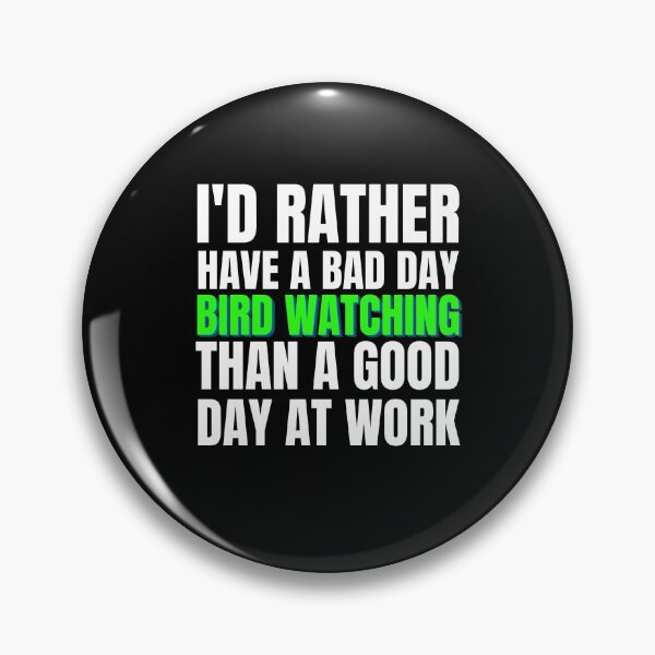 Item preview, I'd Rather Have a Bad Day Bird Watching.. designed and sold by Crafty-Mornings.