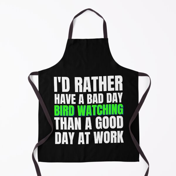 Item preview, I'd Rather Have a Bad Day Bird Watching.. designed and sold by Crafty-Mornings.