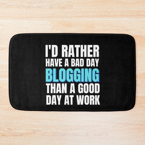 Item preview, I'd Rather have a Bad Day Blogging... designed and sold by Crafty-Mornings.