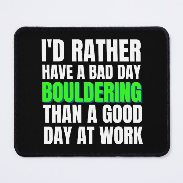 Item preview, I'd Rather Have a Bad Day Bouldering... designed and sold by Crafty-Mornings.
