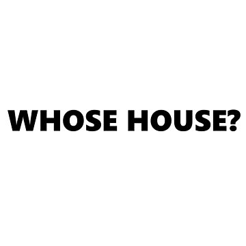 Artwork thumbnail, WHOSE HOUSE? Black rams slogan by Kyle Ledbetter